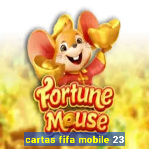 cartas fifa mobile 23